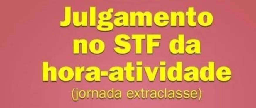 JULGAMENTO DA HORA-ATIVIDADE NO STF JULGAMENTO DA HORA-ATIVIDADE NO STF